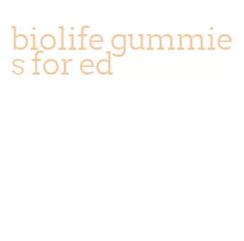 biolife gummies for ed