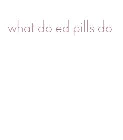 what do ed pills do