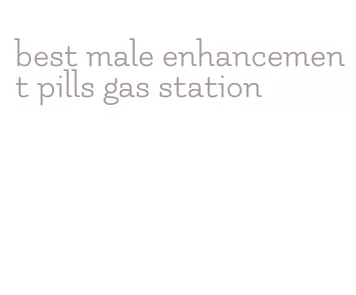 best male enhancement pills gas station