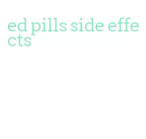 ed pills side effects