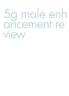 5g male enhancement review