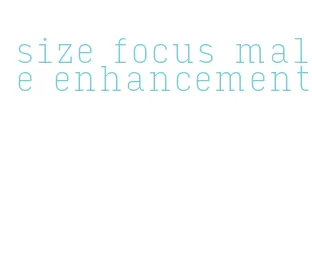 size focus male enhancement