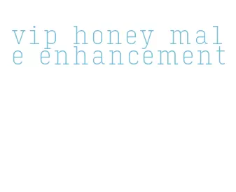 vip honey male enhancement