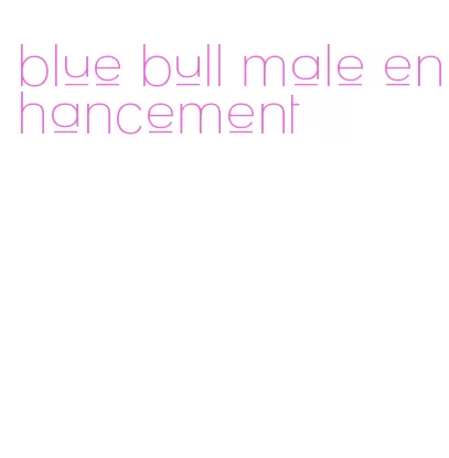 blue bull male enhancement