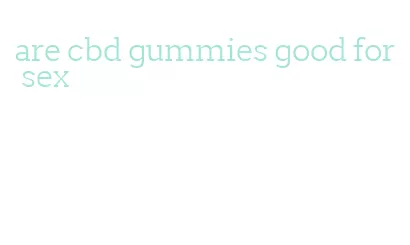 are cbd gummies good for sex