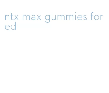 ntx max gummies for ed