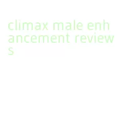 climax male enhancement reviews