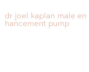 dr joel kaplan male enhancement pump