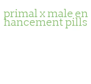 primal x male enhancement pills