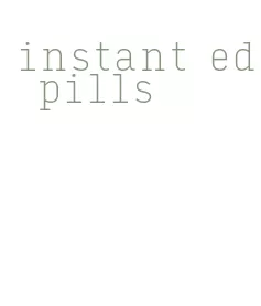 instant ed pills