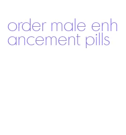 order male enhancement pills