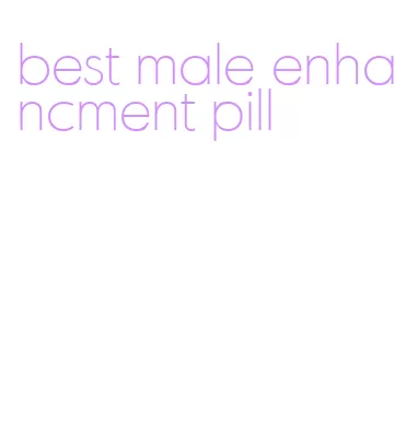 best male enhancment pill