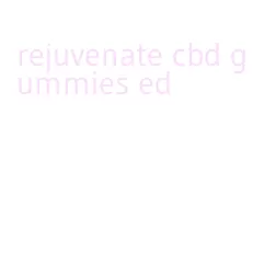 rejuvenate cbd gummies ed