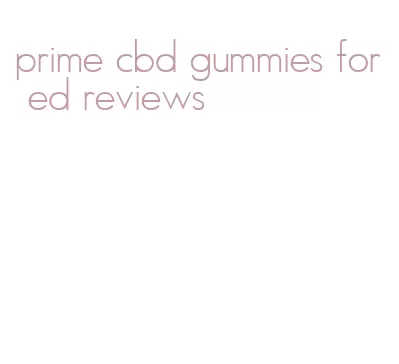 prime cbd gummies for ed reviews