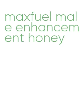 maxfuel male enhancement honey