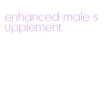 enhanced male supplement