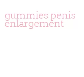 gummies penis enlargement