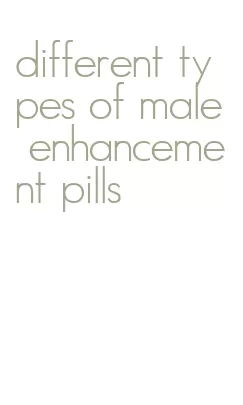 different types of male enhancement pills