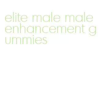 elite male male enhancement gummies