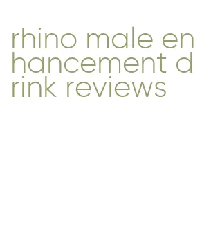 rhino male enhancement drink reviews