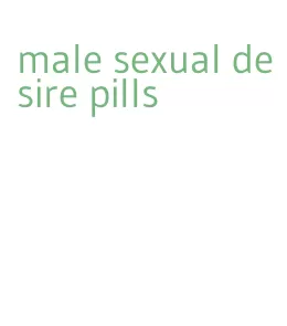 male sexual desire pills