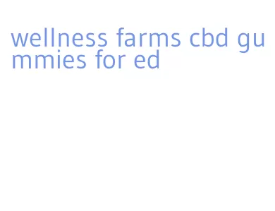 wellness farms cbd gummies for ed