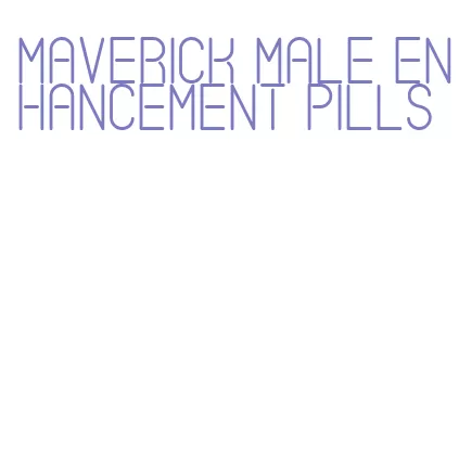 maverick male enhancement pills