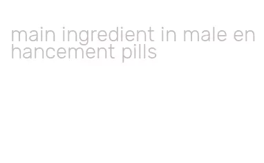 main ingredient in male enhancement pills