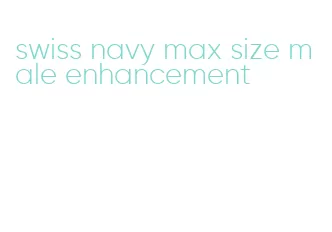 swiss navy max size male enhancement