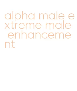 alpha male extreme male enhancement