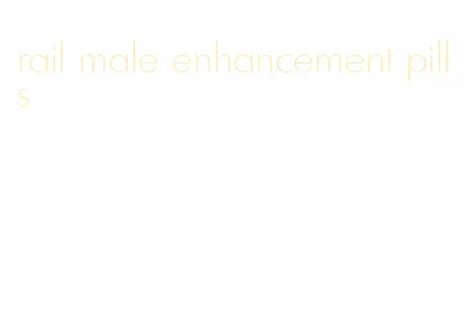 rail male enhancement pills