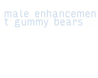 male enhancement gummy bears