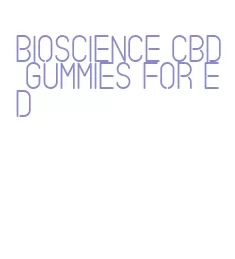 bioscience cbd gummies for ed