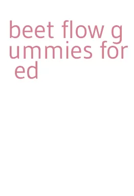 beet flow gummies for ed