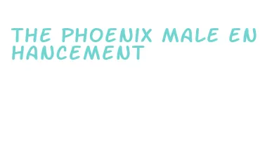 the phoenix male enhancement