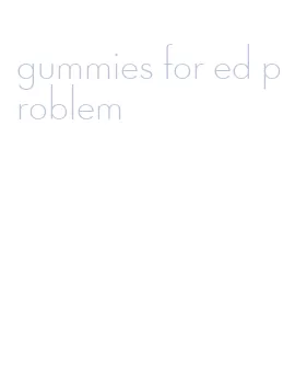 gummies for ed problem