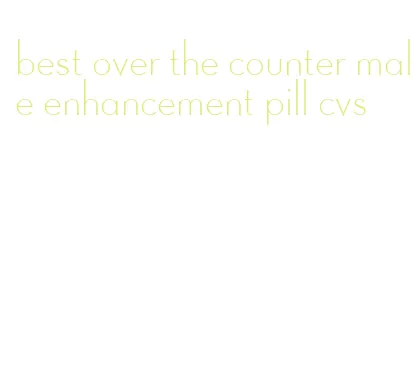 best over the counter male enhancement pill cvs