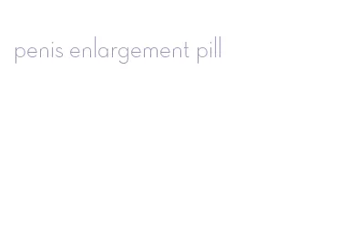 penis enlargement pill