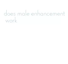 does male enhancement work