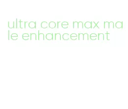 ultra core max male enhancement