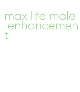 max life male enhancement