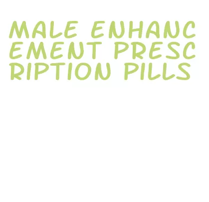 male enhancement prescription pills