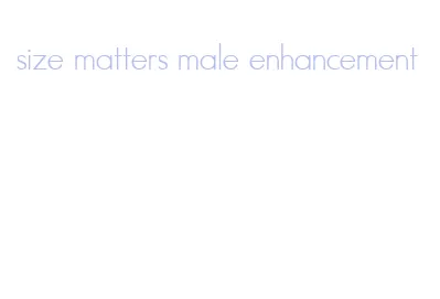 size matters male enhancement