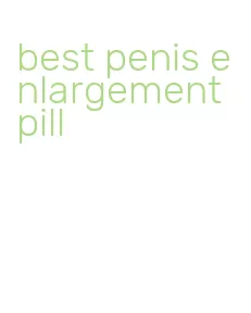 best penis enlargement pill