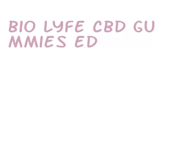 bio lyfe cbd gummies ed