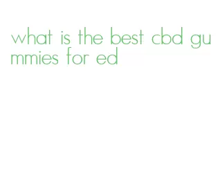 what is the best cbd gummies for ed