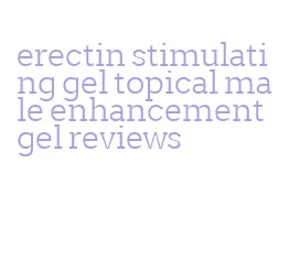 erectin stimulating gel topical male enhancement gel reviews