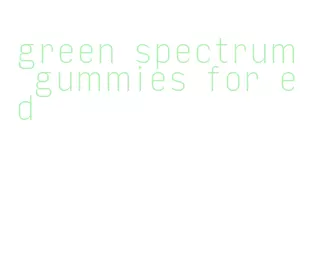 green spectrum gummies for ed