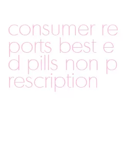 consumer reports best ed pills non prescription