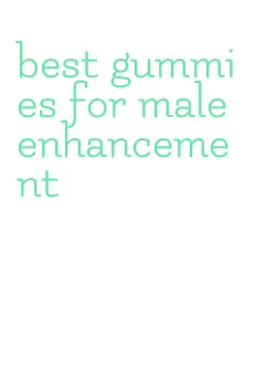 best gummies for male enhancement